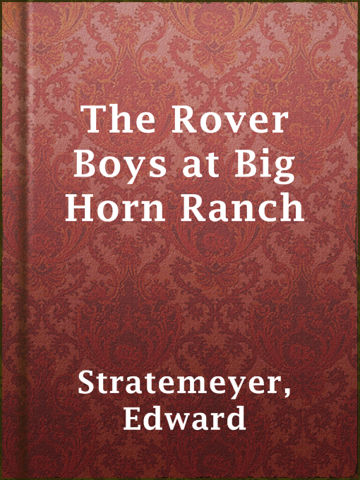 Title details for The Rover Boys at Big Horn Ranch by Edward Stratemeyer - Available